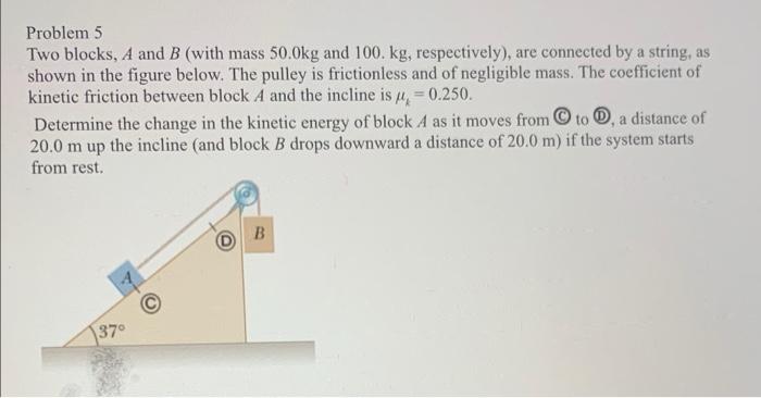 Solved Problem 5 Two Blocks, A And B (with Mass 50.0kg And | Chegg.com