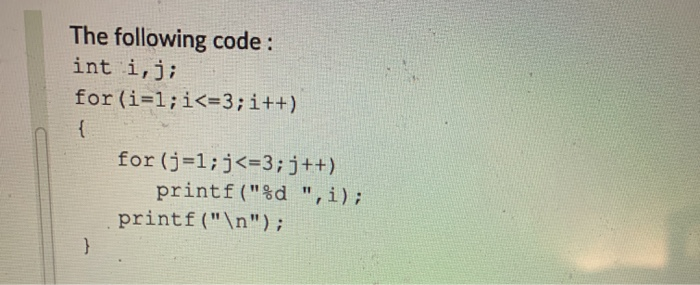 Solved The following code: int i, j; for(i=1;i