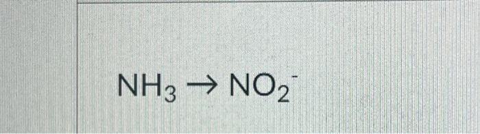 Solved NH3 NO2 Chegg Com   Image