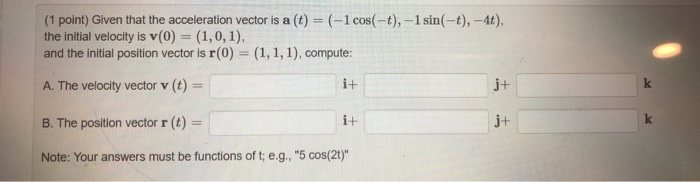 Solved (1 point) Given that the acceleration vector is a (t) | Chegg.com