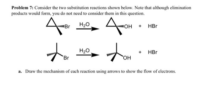 Solved Problem 7: Consider the two substitution reactions | Chegg.com