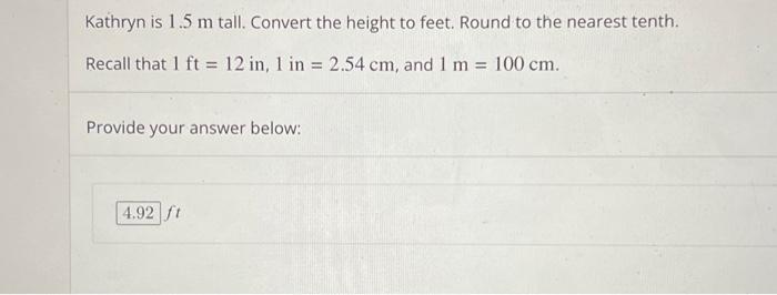 Solved Kathryn is 1.5 m tall. Convert the height to feet. Chegg