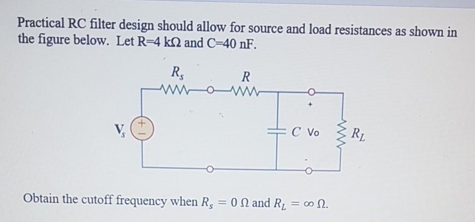 Solved Practical RC filter design should allow for source | Chegg.com