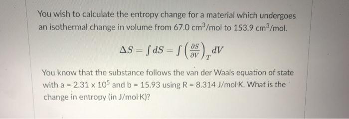 Solved You wish to calculate the entropy change for a | Chegg.com
