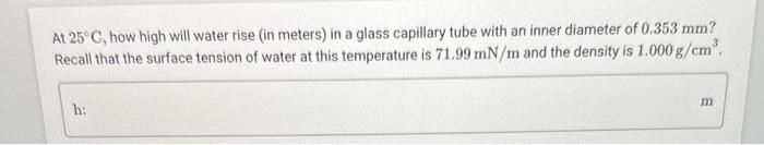 Solved At 25∘C, how high will water rise (in meters) in a | Chegg.com