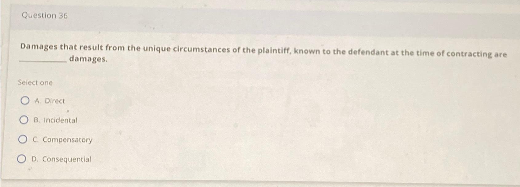 Solved Question 36Damages that result from the unique | Chegg.com