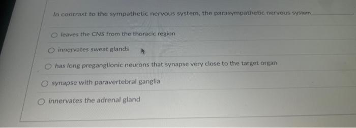 Solved In contrast to the sympathetic nervous system, the | Chegg.com