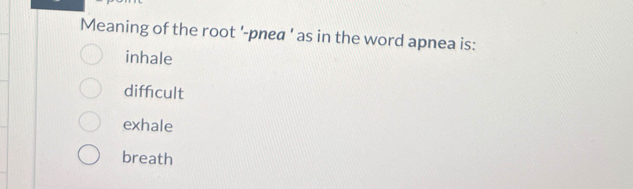 Solved Meaning of the root '-pnea ' ﻿as in the word apnea | Chegg.com