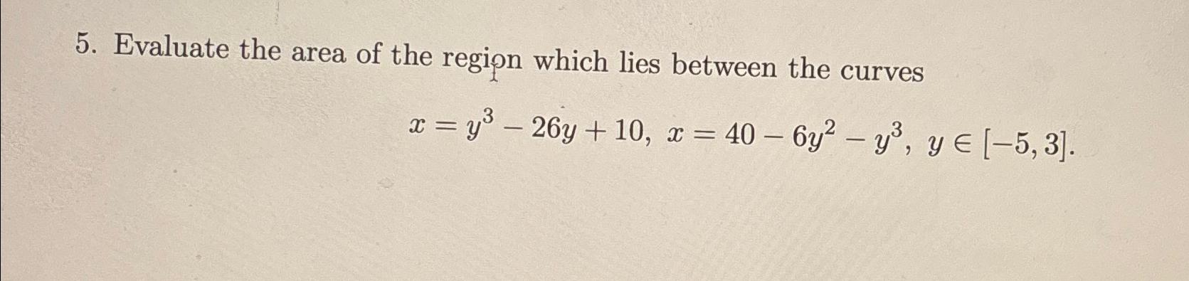 Solved Evaluate the area of the region which lies between | Chegg.com