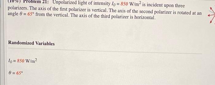 Solved 21: Unpolarized light of intensity lo = 850 W/m² is | Chegg.com