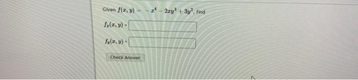 Given \( f(x, y)=-x^{4}-2 x y^{3}+3 y^{2} \) \[ f_{x}(x, y)= \] \[ f_{v}(x, y)= \]