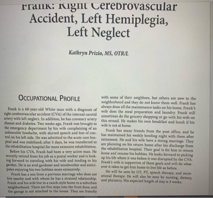 Frank: Rignt Cerebrovascular Accident, Left Hemiplegia, Left Neglect Kathryn Prizio, MS, OTR/L OCCUPATIONAL PROFILE with some