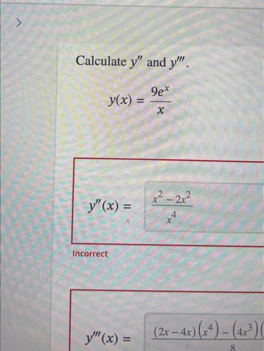 Calculate \( y^{\prime \prime} \) and \( y^{\prime \prime \prime} \). \[ y(x)=\frac{9 e^{x}}{x} \] \[ y^{\prime \prime}(x)=\f