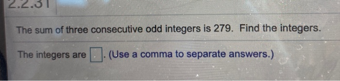 Solved 2.2.31 The sum of three consecutive odd integers is | Chegg.com