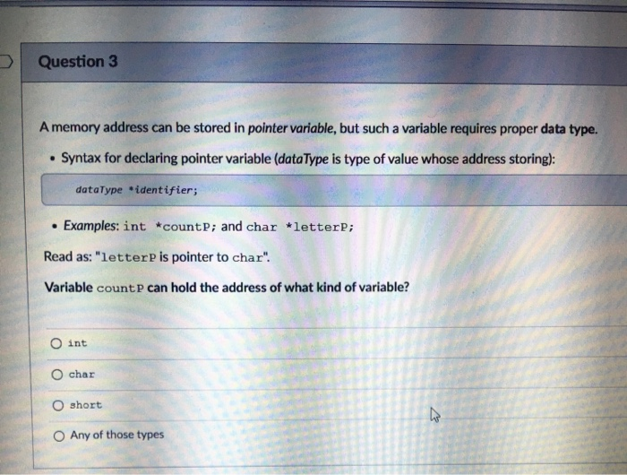 Solved Question 3 A memory address can be stored in pointer | Chegg.com