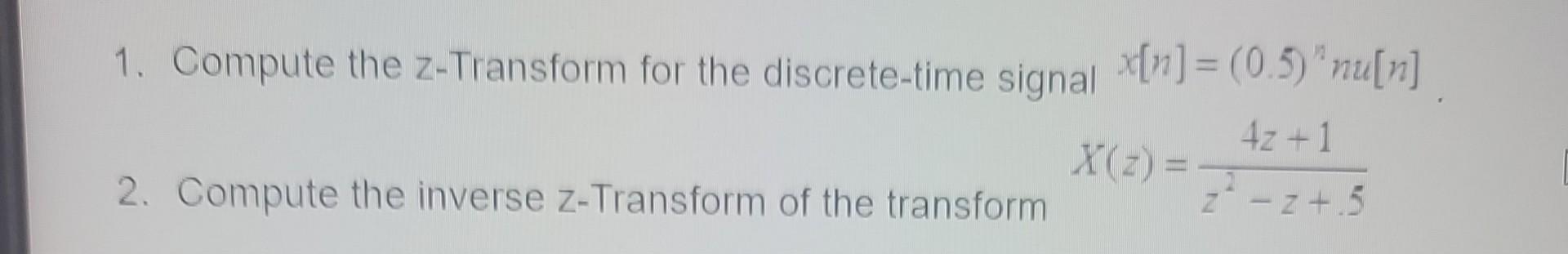 Solved 1. Compute the z-Transform for the discrete-time | Chegg.com