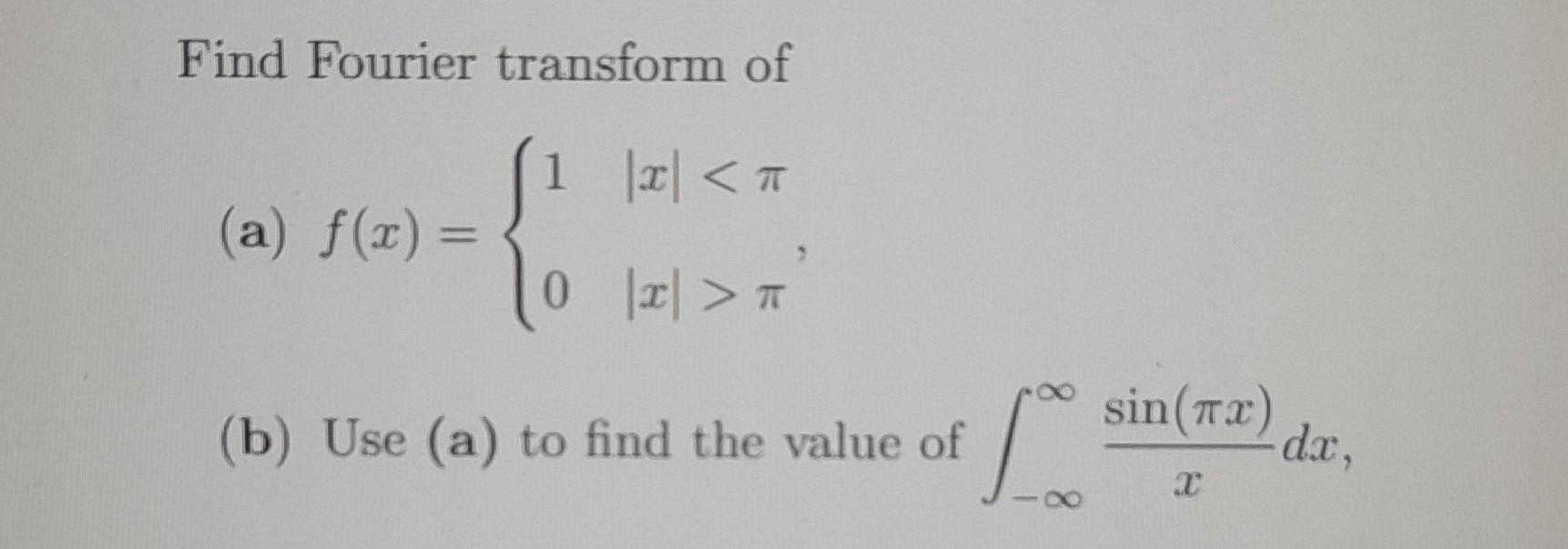 Solved Find Fourier Transform Of (b) Use (a) To Find The | Chegg.com