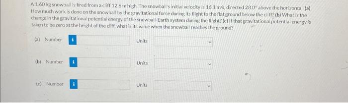 Solved A 1.60 kg snowball is fired from a cliff 12.6mhigh. | Chegg.com