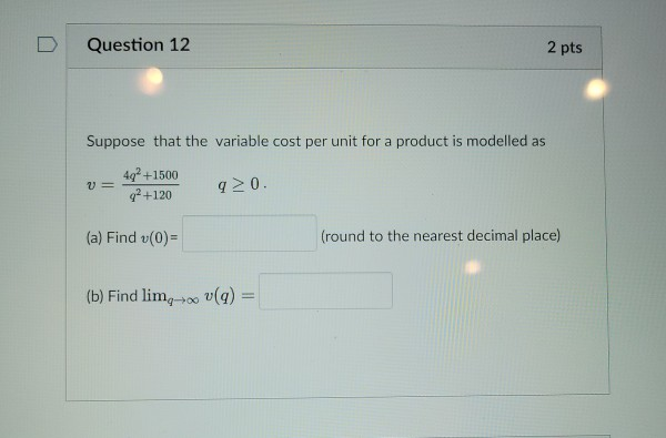 Solved Question 12 2 pts Suppose that the variable cost per | Chegg.com