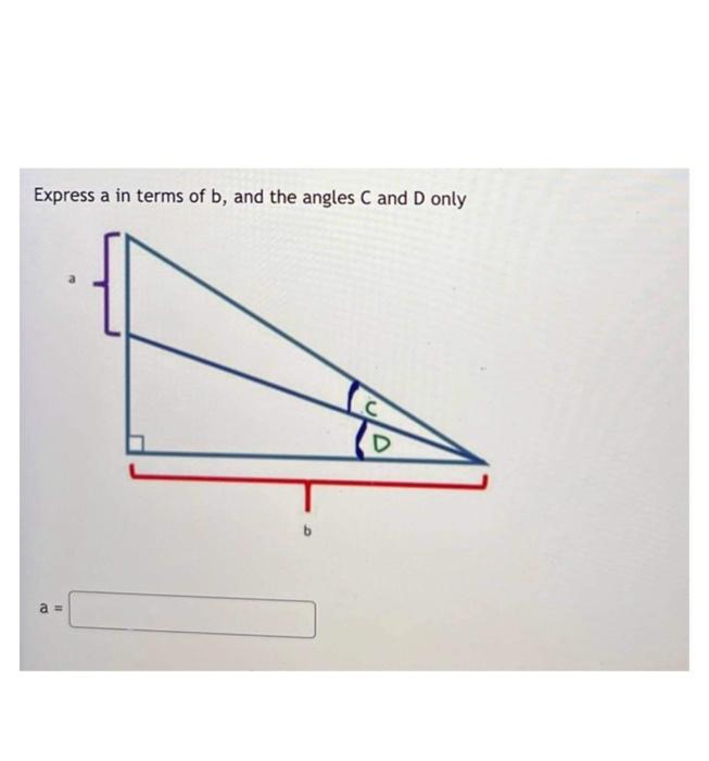 Solved Express a in terms of b, and the angles C and D only | Chegg.com