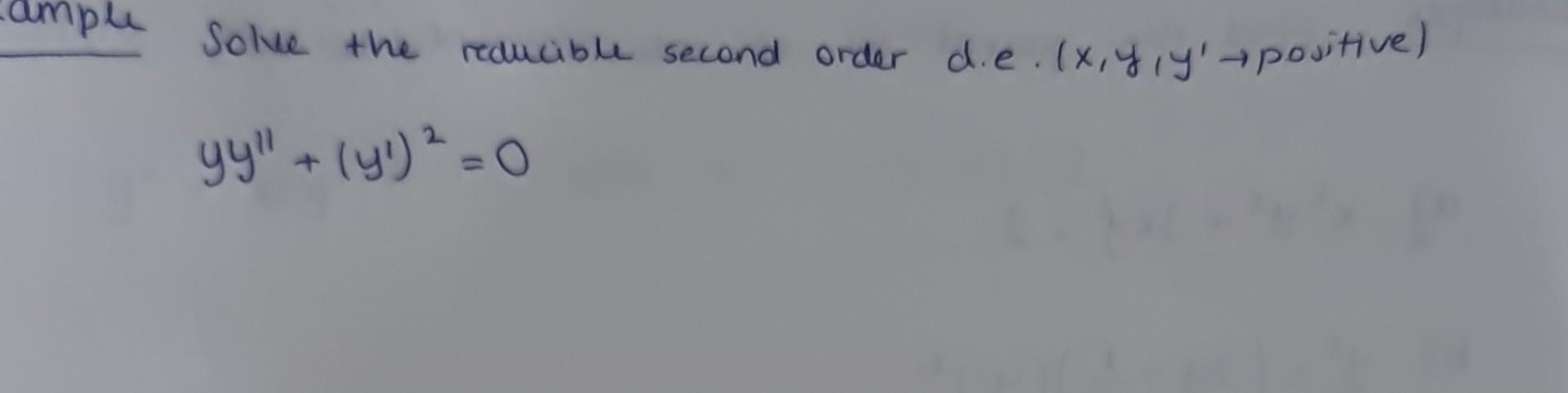 Solve the reducible second order d.e. \( \left(x, y, y^{\prime} \rightarrow\right. \) positive \( ) \) \[ y y^{\prime \prime}