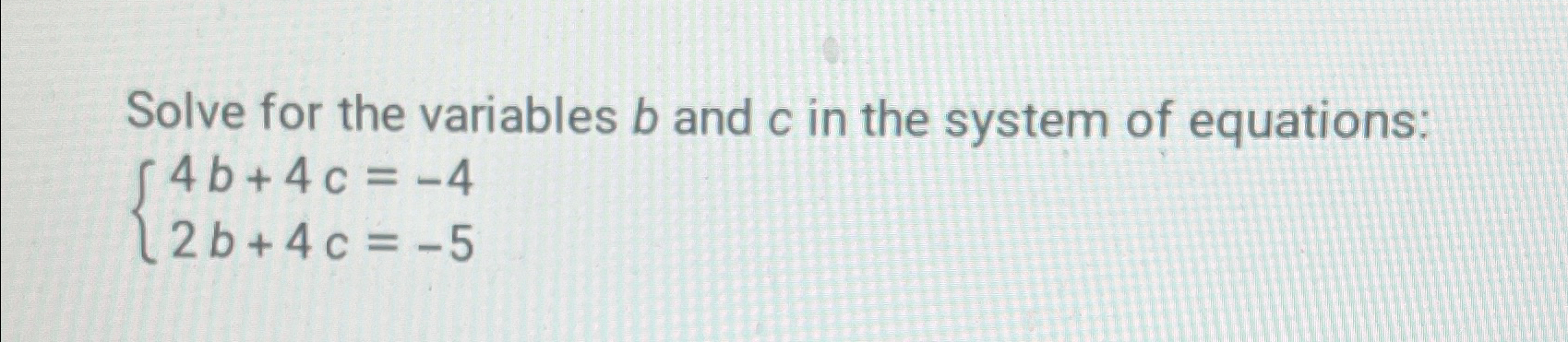Solved Solve for the variables b ﻿and c ﻿in the system of | Chegg.com