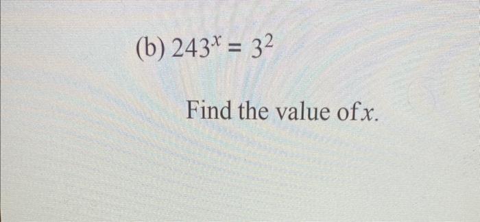 if 32x 1 243 what is the value of x