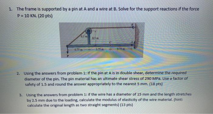 Solved 1. The frame is supported by a pin at A and a wire at | Chegg.com