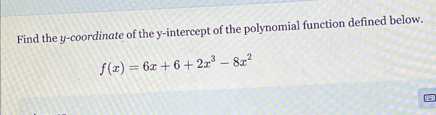 y coordinate of the y intercept of the polynomial function