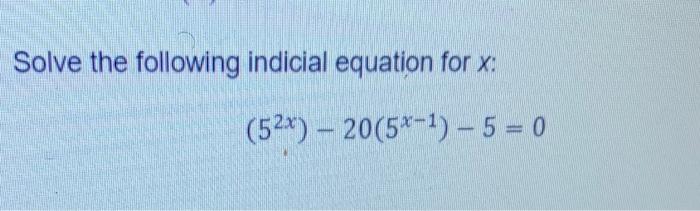 Solved Solve The Following Indicial Equation For X : | Chegg.com