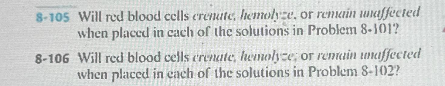 Solved 8-105 ﻿will Red Blood Cells Crenate, Hemolyze, Or 