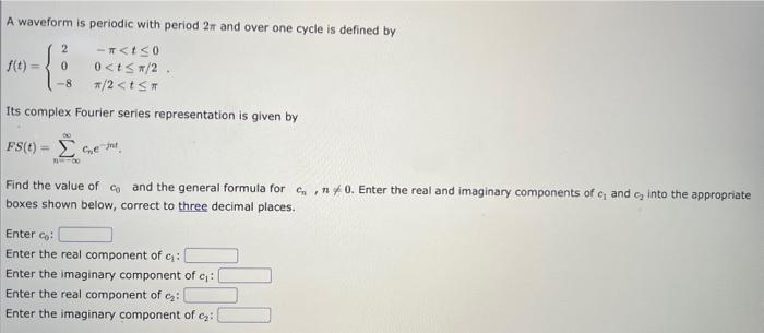 Solved A waveform is periodic with period 2π and over one | Chegg.com