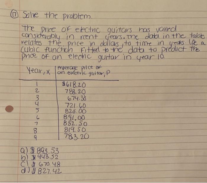 Solve the problem...
The price of electric
guitars has vaned
considerably in reent years. The data in the table
relates the p