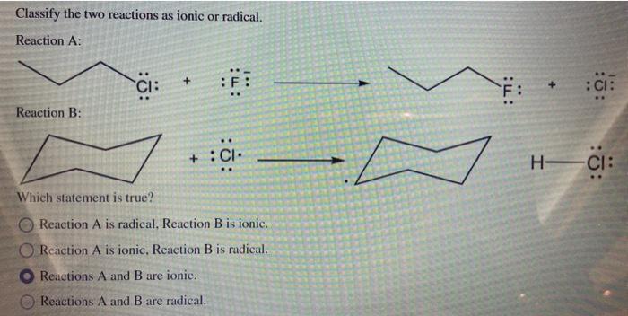 Classify The Two Reactions As Ionic Or Radical Chegg 