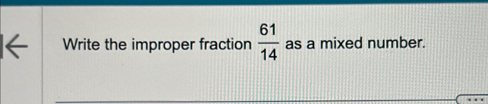 solved-write-the-improper-fraction-6114-as-a-mixed-number-chegg