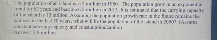 Solved 1. The Population Of An Island Was 2 Million In 1950. | Chegg.com