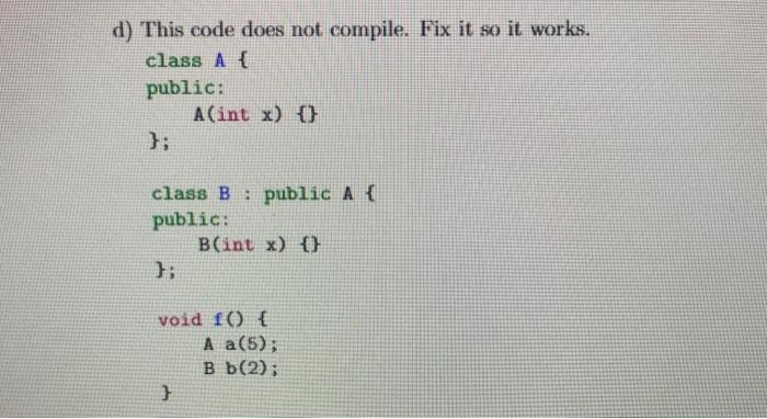Solved d) This code does not compile. Fix it so it works. | Chegg.com