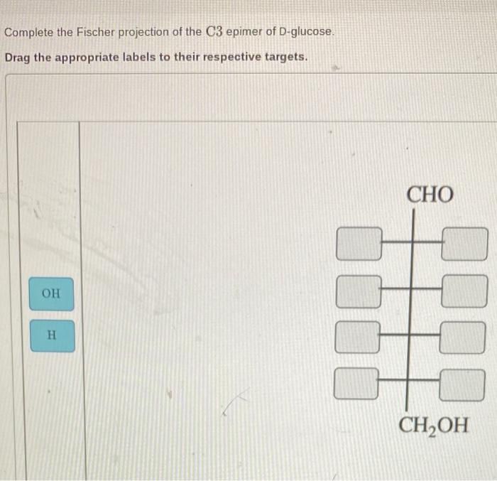 Solved Complete the Fischer projection of the C3 epimer of