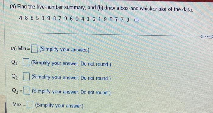Solved (a) Find the five-number summary, and (b) draw a | Chegg.com