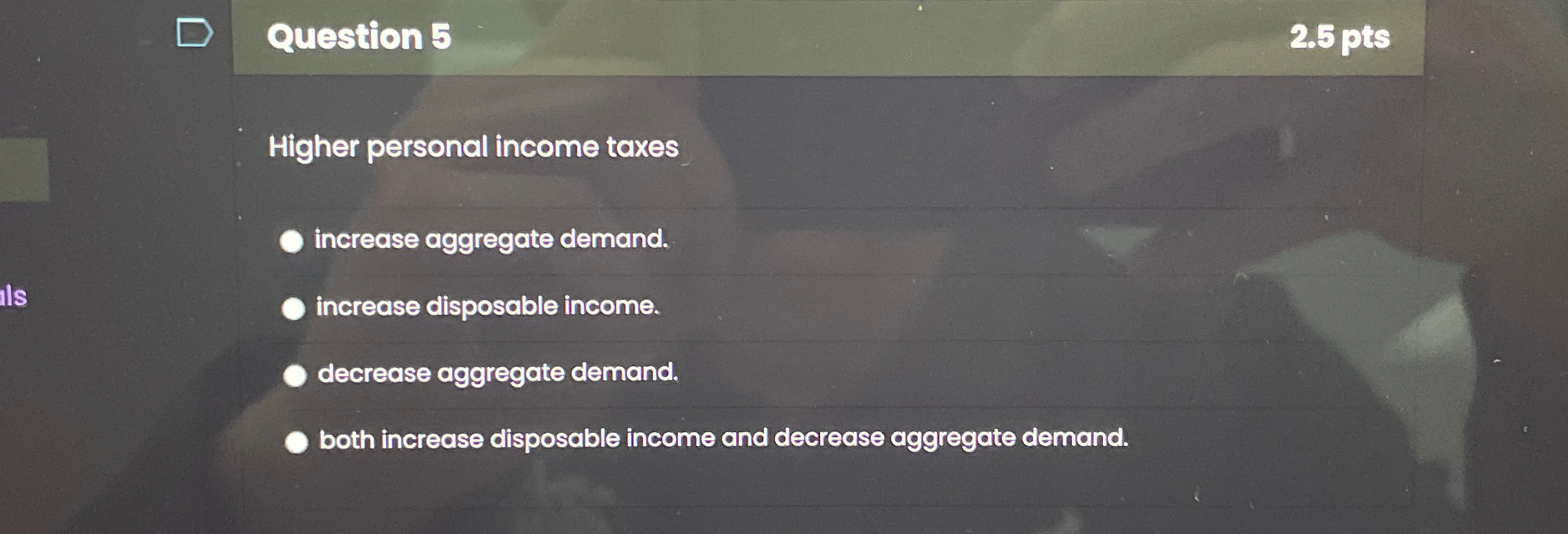 Solved Question 52.5ptsHigher personal income taxesincrease | Chegg.com