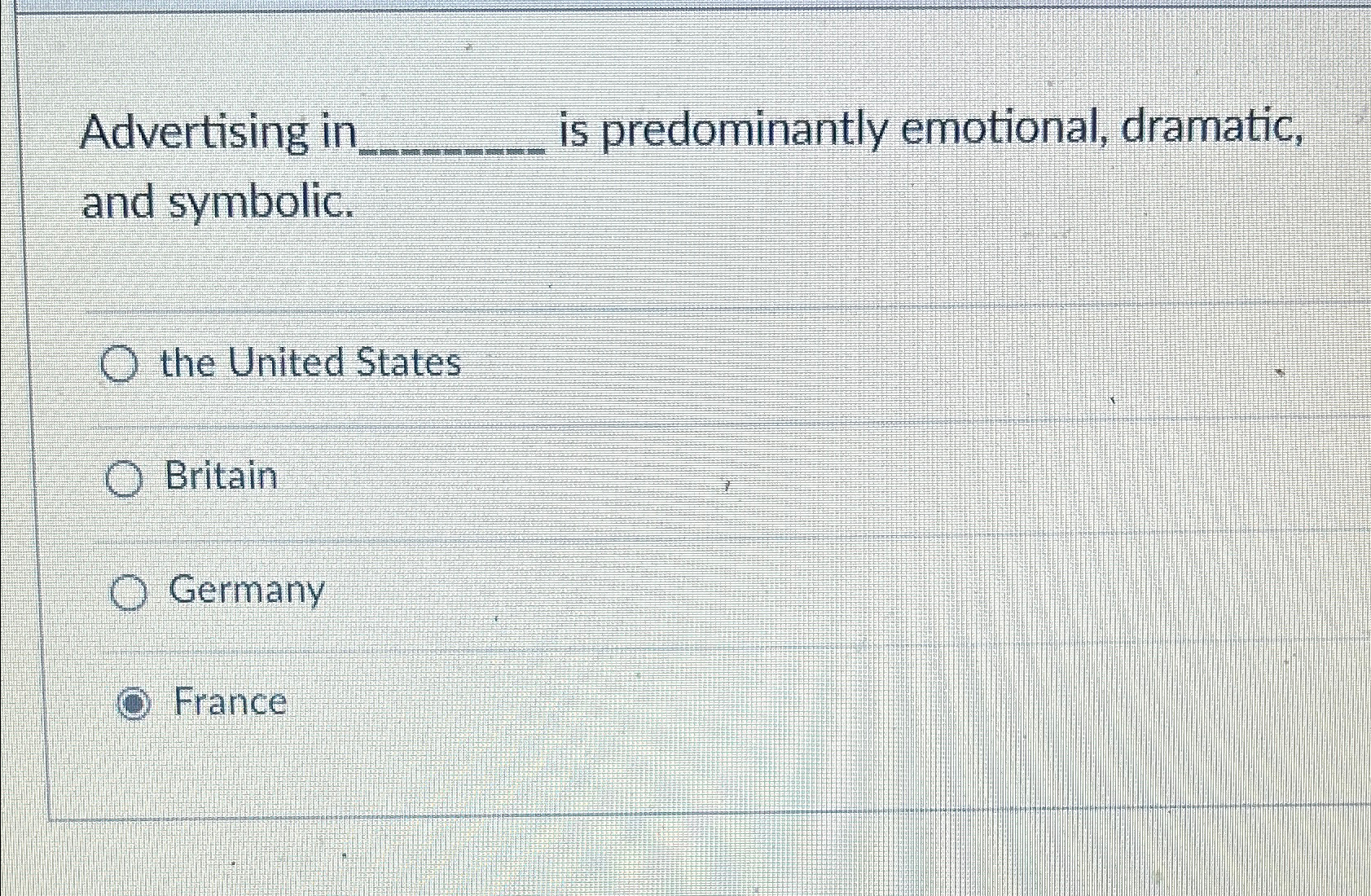 Solved Advertising in is predominantly emotional, dramatic, | Chegg.com