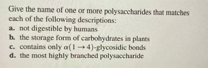 Solved Give the name of one or more polysaccharides that | Chegg.com