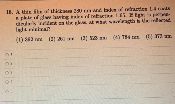 Solved 18. A thin film of thickness 280 nm and index of | Chegg.com