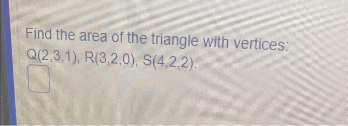 Solved Find The Area Of The Triangle With Vertices: | Chegg.com