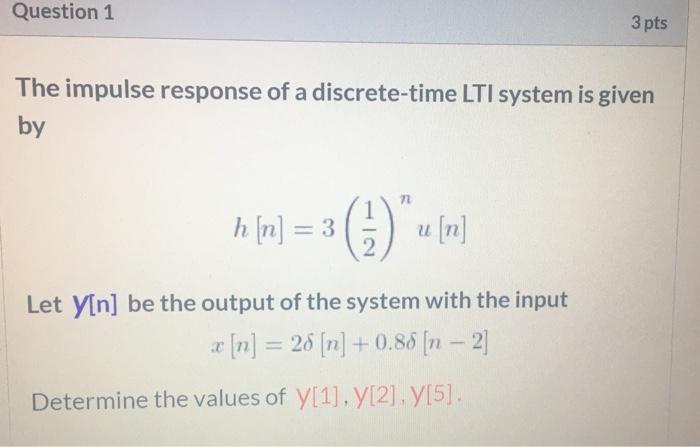 Solved Question 1 3 pts The impulse response of a | Chegg.com