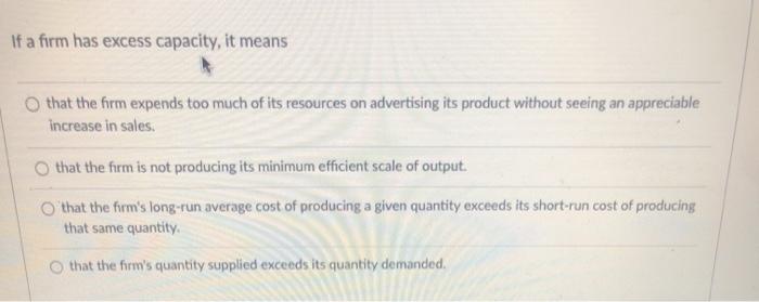 solved-if-a-firm-has-excess-capacity-it-means-that-the-form-chegg