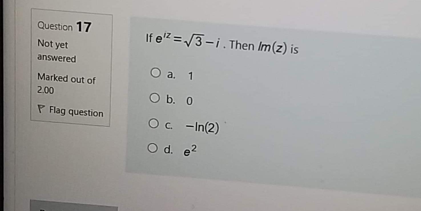 Solved Question 17 If E 3 I Then Im Z Is Not Yet A Chegg Com