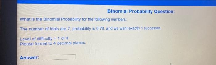 Solved What is the Binomial Probability for the following | Chegg.com