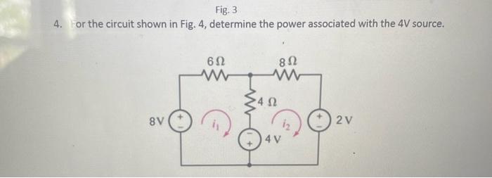 Solved 4. or the circuit shown in Fig. 4, determine the | Chegg.com