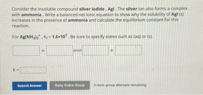 Solved Consider the insoluble compound silver iodide Agl. Chegg